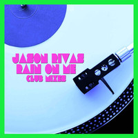 Jason Rivas - Rain on Me (Club Mixes)