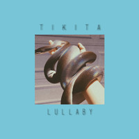 Lullaby - Tikita
