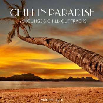 Various Artists - Chill In Paradise, Vol. 8 - 25 Lounge & Chill-Out Tracks