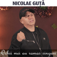 Nicolae Guță - Ochii Mei Au Ramas Singuri