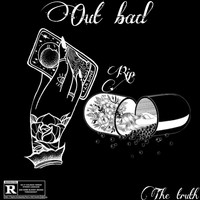 The Truth - Out Bad (Rip LeGend) (Explicit)