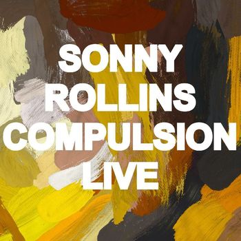 Sonny Rollins - Compulsion (Live)