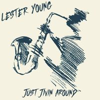 Lester Young - Just Jivin' Around (AFRS Version)
