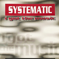 Systematic - I Got the Music