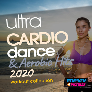 Various Artists - Ultra Cardio Dance & Aerobic Hits 2020 Workout Collection (15 Tracks Non-Stop Mixed Compilation for Fitness & Workout - 128 Bpm / 32 Count)