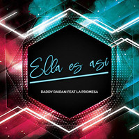 Daddy Raidan - Ella Es Asi (Feat. La Promesa)