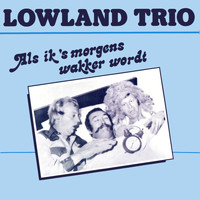 Lowland Trio - Als Ik ’s Morgens Wakker Wordt