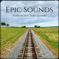 Epic Sounds - Railroad and Train Sounds