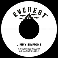 Jimmy Simmons - Unchained Melody / Be a Good Loser