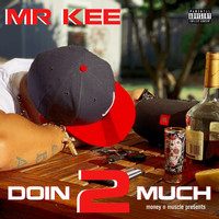 Mr. Kee - Doin 2 Much (Explicit)