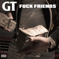 G.T. - Fuck Friends (Explicit)