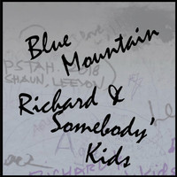Richard & Somebody's Kids - Blue Mountain