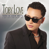 Toby Love - Todo Mi Amor Eres Tu (I Just Can't Stop Loving You)