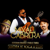 Mixael Cabrera - Ahora Le Toca a Ella