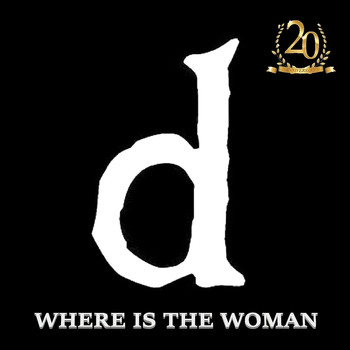 D - Where Is the Woman (20th Anniversary Expanded Remaster)