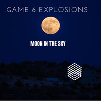 Game 6 Explosions - Moon in the Sky (Explicit)