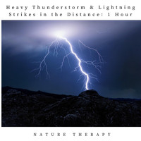 Nature Therapy - Heavy Thunderstorm & Lightning Strikes in the Distance: One Hour