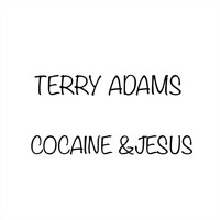 Terry Adams - Cocaine and Jesus
