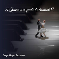 Sergio Vázquez Bacconnier - ¿Quién Nos Quita Lo Bailado? (Explicit)
