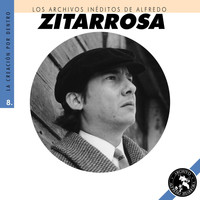 Alfredo Zitarrosa - Los Archivos Inéditos de Alfredo Zitarrosa: La Creación por Dentro, Vol. 8