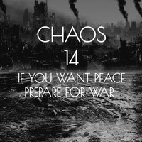 Chaos 14 - If You Want Peace Prepare for War (Explicit)