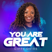 Gifty Ovire - You Are Great