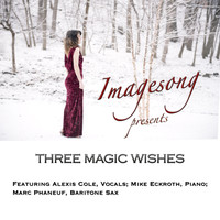 Imagesong - Three Magic Wishes (feat. Alexis Cole, Marc Phaneuf & Mike Eckroth)
