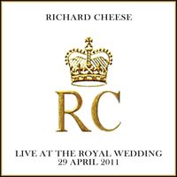 Richard Cheese - Live at the Royal Wedding (Explicit)