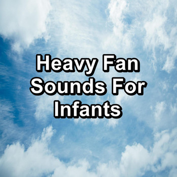 White Noise - Heavy Fan Sounds For Infants