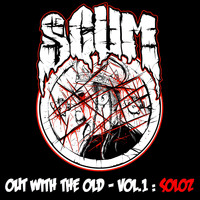 Scum - Out with the Old, Vol. 1: Soloz (Explicit)