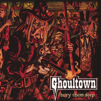 Ghoultown - Bury Them Deep (Explicit)
