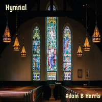 Adam B Harris - Hymnal