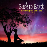 Back to Earth - Reaching for the Stars (Reworked)