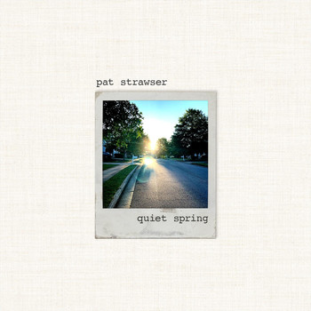 Pat Strawser - Quiet Spring
