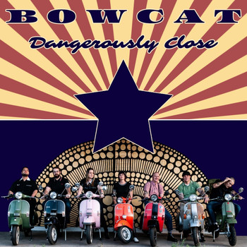 Bowcat - Dangerously Close