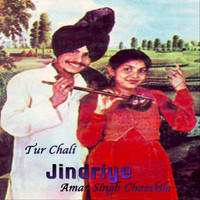 Amar Singh Chamkila - Tur Chali Jindriye
