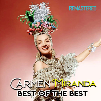 Carmen Miranda - Best of the Best (Remastered)