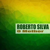 Roberto Silva - O Melhor (Remastered)