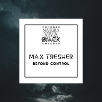 Max Tresher - Beyond control