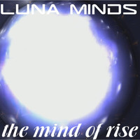 Luna Minds - The Mind of Rise