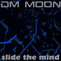 Dm Moon - Slide the Mind