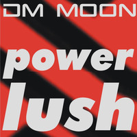 Dm Moon - Power Lush