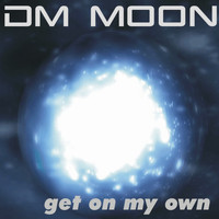 Dm Moon - Get on My Own