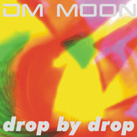 Dm Moon - Drop by Drop