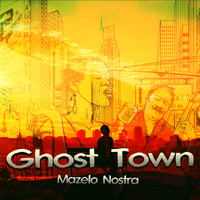 Mazelo Nostra - Ghost Town