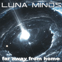 Luna Minds - Far Away from Home