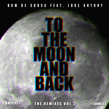 Dom de Sousa feat. Luke Antony - To the Moon and Back (The Remixes, Vol. 2)