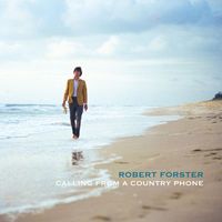 Robert Forster - Calling from a Country Phone (2020 Remaster)