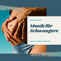 Schwangerschaft Entspannungsmusik Masters - Musik für Schwangere – Pränatale Musik, Musik fürs Baby im Mutterleib