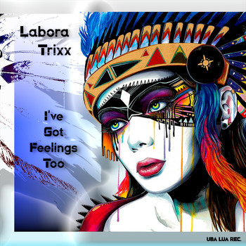 Labora Trixx - I've Got Feelings Too